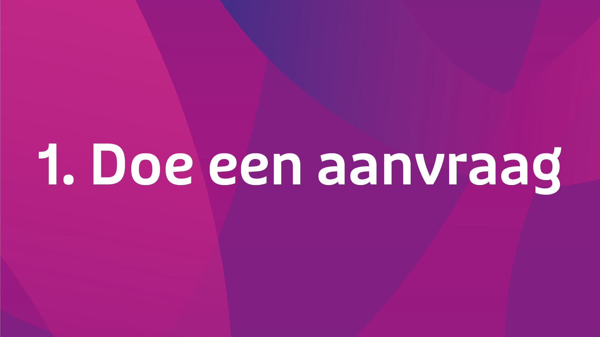 1. Doe Een Aanvraag